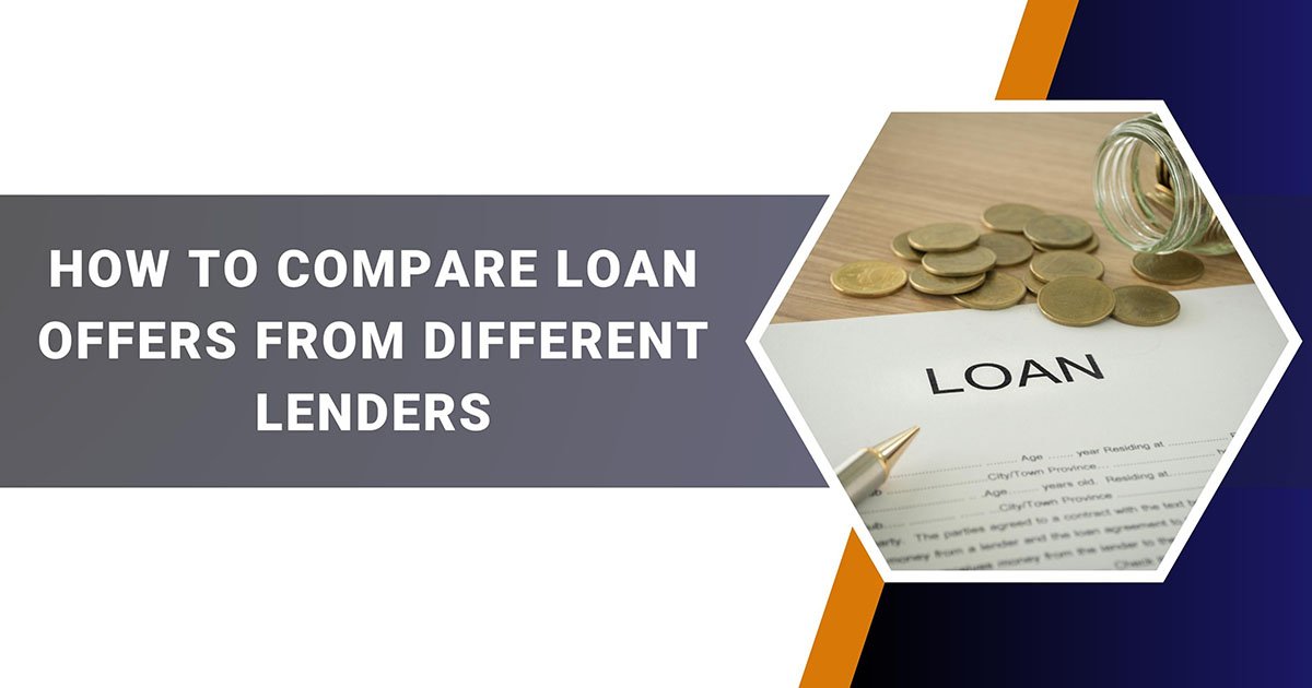 How To Compare Loan Offers From Different Lenders
