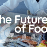 The Future Of Food: How Innovation Is Changing What We Eat